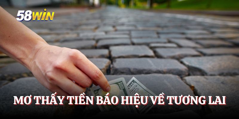 Mơ thấy tiền báo hiệu về tương lai